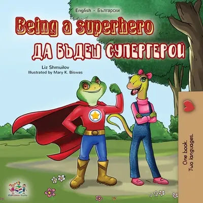 Being a Superhero (Englisch-Bulgarisch Zweisprachiges Buch) - Being a Superhero (English Bulgarian Bilingual Book)