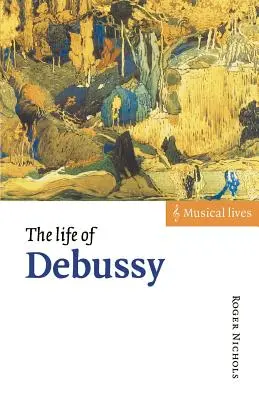 Das Leben von Debussy - The Life of Debussy