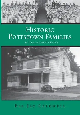 Historische Pottstown-Familien: in Geschichten und Fotos - Historic Pottstown Families: in Stories and Photos