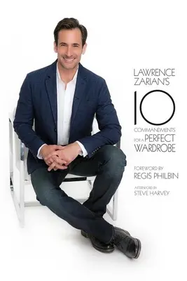 Lawrence Zarians 10 Gebote für eine perfekte Garderobe - Lawrence Zarian's 10 Commandments for a Perfect Wardrobe