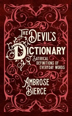 Das Wörterbuch des Teufels: Satirische Definitionen von Alltagsbegriffen - The Devil's Dictionary: Satirical Definitions of Everyday Words