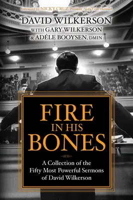 Feuer in seinen Gebeinen: Eine Sammlung der fünfzig kraftvollsten Predigten von David Wilkerson - Fire in His Bones: A Collection of the Fifty Most Powerful Sermons of David Wilkerson