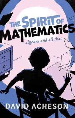 Der Geist der Mathematik: Algebra und alles, was dazugehört - The Spirit of Mathematics: Algebra and All That