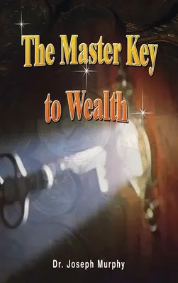 Der Hauptschlüssel zum Reichtum - The Master Key to Wealth