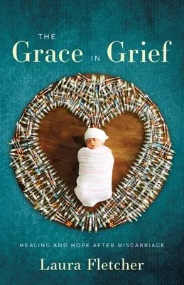 Die Gnade des Kummers: Heilung und Hoffnung nach einer Fehlgeburt - The Grace in Grief: Healing and Hope after Miscarriage