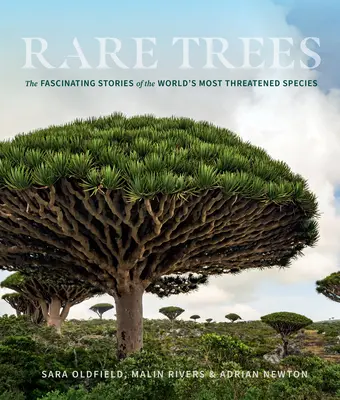 Seltene Bäume: Die faszinierenden Geschichten der am stärksten bedrohten Arten der Welt - Rare Trees: The Fascinating Stories of the World's Most Threatened Species