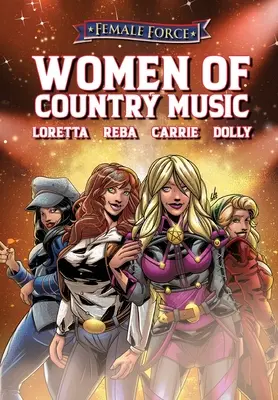 Weibliche Macht: Frauen der Country-Musik - Dolly Parton, Carrie Underwood, Loretta Lynn und Reba McEntire - Female Force: Women of Country Music - Dolly Parton, Carrie Underwood, Loretta Lynn, and Reba McEntire