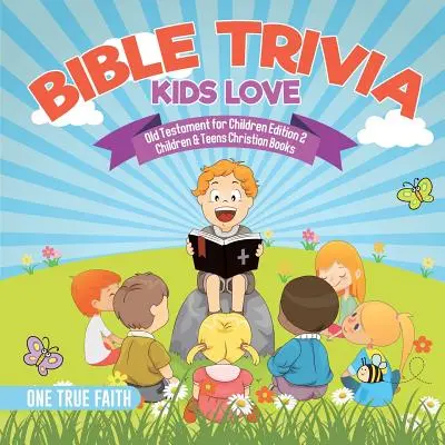Bibel Trivia Kids Love Altes Testament für Kinder Edition 2 Christliche Bücher für Kinder und Teenager - Bible Trivia Kids Love Old Testament for Children Edition 2 Children & Teens Christian Books