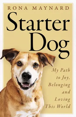 Starter Dog: Mein Weg zu Freude, Zugehörigkeit und Liebe zu dieser Welt - Starter Dog: My Path to Joy, Belonging and Loving This World