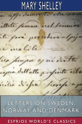 Briefe über Schweden, Norwegen und Dänemark (Esprios Classics) - Letters on Sweden, Norway, and Denmark (Esprios Classics)