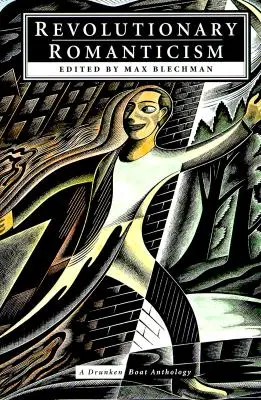 Revolutionäre Romantik: Eine Anthologie des betrunkenen Bootes - Revolutionary Romanticism: A Drunken Boat Anthology