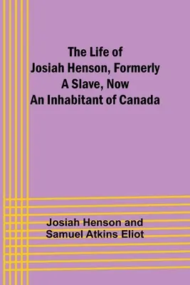 Das Leben von Josiah Henson, ehemals Sklave, jetzt Einwohner von Kanada - The Life of Josiah Henson, Formerly a Slave, Now an Inhabitant of Canada