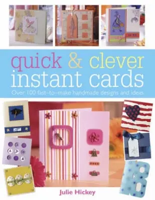 Schnelle und clevere Sofortkarten: Über 65 zeitsparende Designs - Quick and Clever Instant Cards: Over 65 Time-Saving Designs