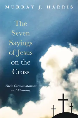 Die sieben Aussprüche Jesu am Kreuz - The Seven Sayings of Jesus on the Cross