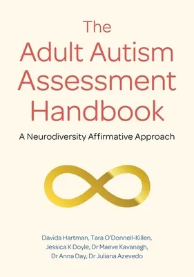 Das Handbuch zur Beurteilung von Autismus bei Erwachsenen: Ein Neurodiversitäts-affirmativer Ansatz - The Adult Autism Assessment Handbook: A Neurodiversity Affirmative Approach