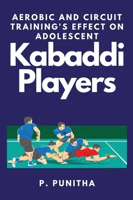 Die Wirkung von Aerobic- und Zirkeltraining auf jugendliche Kabaddi-Spieler - Aerobic and Circuit Training's Effect on Adolescent Kabaddi Players
