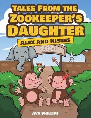 Geschichten von der Zootierpflegerstochter: Alex und die Küsse - Tales from the Zookeeper's Daughter: Alex and Kisses
