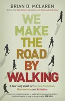 Wir machen uns auf den Weg - Ein Jahr lang auf der Suche nach geistlicher Formung, Neuorientierung und Aktivierung - We Make the Road by Walking - A Year-Long Quest for Spiritual Formation, Reorientation and Activation