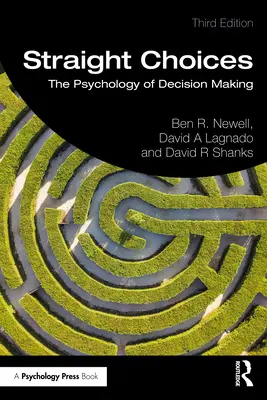 Richtige Entscheidungen: Die Psychologie der Entscheidungsfindung - Straight Choices: The Psychology of Decision Making