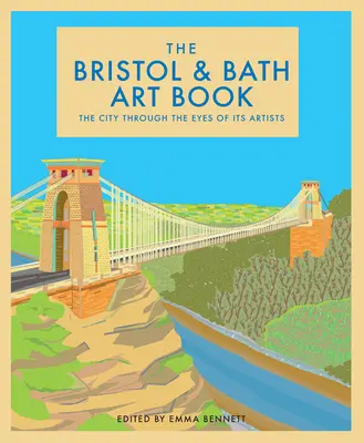 Das Kunstbuch von Bristol und Bath: Die Städte mit den Augen ihrer Künstler - Band 6 - The Bristol and Bath Art Book: The Cities Through the Eyes of Their Artistsvolume 6