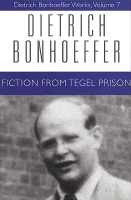 Erzählungen aus dem Zuchthaus Tegel: Dietrich Bonhoeffers Werke, Band 7 - Fiction from Tegel Prison: Dietrich Bonhoeffer Works, Volume 7