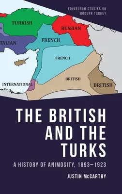 Die Briten und die Türken: Eine Geschichte der Feindseligkeit, 1893-1923 - The British and the Turks: A History of Animosity, 1893-1923