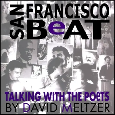 San Francisco Beat: Im Gespräch mit den Dichtern - San Francisco Beat: Talking with the Poets