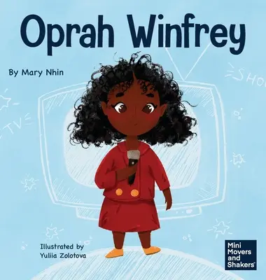 Oprah Winfrey: Ein Kinderbuch über den Glauben an sich selbst - Oprah Winfrey: A Kid's Book About Believing in Yourself