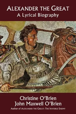 Alexander der Große: Eine lyrische Biographie - Alexander the Great: A Lyrical Biography