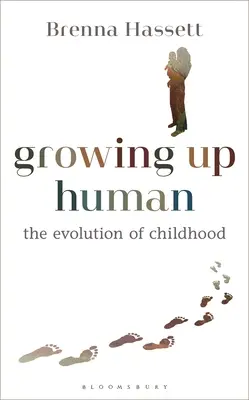 Menschlich aufwachsen: Die Evolution der Kindheit - Growing Up Human: The Evolution of Childhood