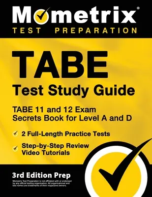 TABE Test Study Guide - TABE 11 und 12 Secrets Book for Level A and D, 2 Full-Length Practice Exams, Step-by-Step Review Video Tutorials: [3. Auflage - TABE Test Study Guide - TABE 11 and 12 Secrets Book for Level A and D, 2 Full-Length Practice Exams, Step-by-Step Review Video Tutorials: [3rd Edition