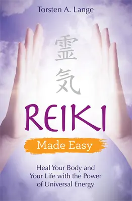 Reiki leicht gemacht: Heilen Sie Ihren Körper und Ihr Leben mit der Kraft der universellen Energie - Reiki Made Easy: Heal Your Body and Your Life with the Power of Universal Energy