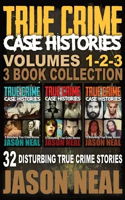 Wahre Verbrechensgeschichten - (Bücher 1, 2 & 3): 32 verstörende Geschichten über wahre Verbrechen - True Crime Case Histories - (Books 1, 2 & 3): 32 Disturbing True Crime Stories