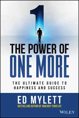 Die Macht des Einen mehr: Der ultimative Leitfaden für Glück und Erfolg - The Power of One More: The Ultimate Guide to Happiness and Success