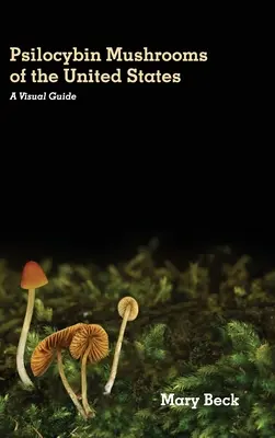 Psilocybin-Pilze in den Vereinigten Staaten: Ein visueller Leitfaden - Psilocybin Mushrooms of The United States: A Visual Guide