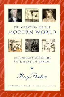 Die Erschaffung der modernen Welt: Die unerzählte Geschichte der britischen Aufklärung - The Creation of the Modern World: The Untold Story of the British Enlightenment