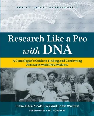 Forschen wie ein Profi mit DNA: Leitfaden für Ahnenforscher zum Auffinden und Bestätigen von Vorfahren mit DNA-Beweisen - Research Like a Pro with DNA: A Genealogist's Guide to Finding and Confirming Ancestors with DNA Evidence