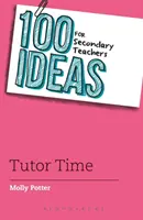 100 Ideen für Lehrkräfte der Sekundarstufe: Tutor Time - 100 Ideas for Secondary Teachers: Tutor Time