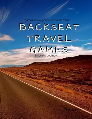 Spiele für die Rücksitzbank: Lange Autofahrten brauchen Spiele, um die Zeit zu vertreiben und sich zu entspannen - Backseat Travel Games: Long road trips need games to play for passing the time and relaxation