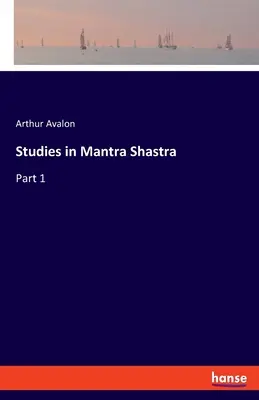 Studien zum Mantra Shastra: Teil 1 - Studies in Mantra Shastra: Part 1