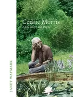 Cedric Morris - Ein Leben in Kunst und Pflanzen - Cedric Morris - A Life in Art and Plants