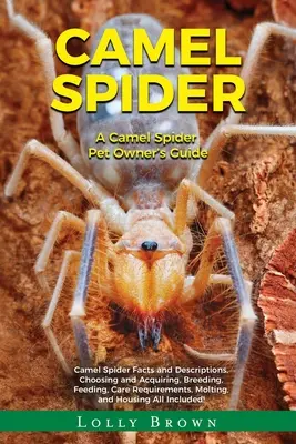 Kamelspinne: Handbuch für Kamelspinnen-Besitzer - Camel Spider: A Camel Spider Pet Owner's Guide