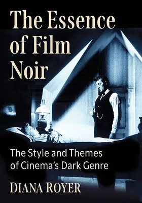 Die Essenz des Film Noir: Stil und Themen des dunklen Genres des Kinos - The Essence of Film Noir: The Style and Themes of Cinema's Dark Genre
