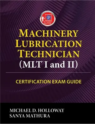 Leitfaden für die Zertifizierungsprüfung zum Maschinenschmiertechniker (Mlt) I und II - Machinery Lubrication Technician (Mlt) I and II Certification Exam Guide