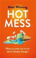 Hot Mess - Was um alles in der Welt können wir gegen den Klimawandel tun? - Hot Mess - What on earth can we do about climate change?