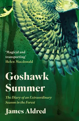 Habicht-Sommer: Das Tagebuch einer außergewöhnlichen Jahreszeit im Wald - Goshawk Summer: The Diary of an Extraordinary Season in the Forest