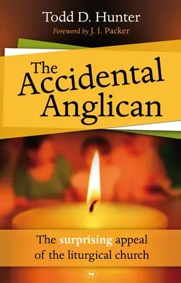 Der Anglikaner aus Versehen: Die überraschende Anziehungskraft der liturgischen Kirche - The Accidental Anglican: The Surprising Appeal of the Liturgical Church