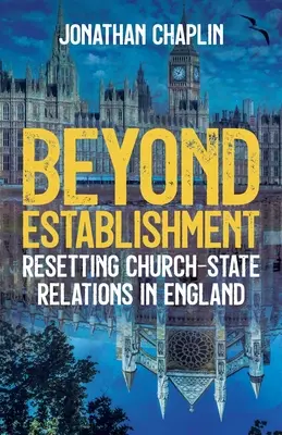 Jenseits des Establishments: Die Neuordnung der Beziehungen zwischen Kirche und Staat in England - Beyond Establishment: Resetting Church-State Relations in England