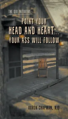 Richte deinen Kopf und dein Herz... dein Arsch wird folgen: Die QJO-Initiative: Buch 1 - Point Your Head and Heart...Your Ass Will Follow: The QJO Initiative: Book 1