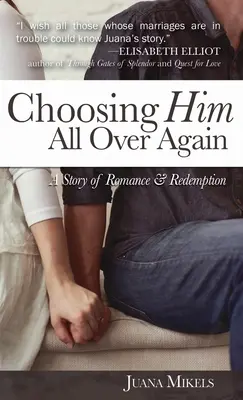 Ihn immer wieder neu wählen: Eine Geschichte von Romantik und Erlösung - Choosing Him All Over Again: A Story of Romance and Redemption